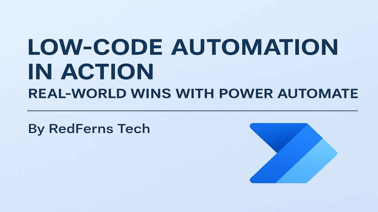 Low-Code Automation in Practice:Success Stories with Power Automate By RedFerns Tech