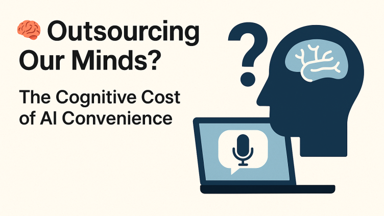 Outsourcing Our Minds? The Cognitive Cost of AI Convenience